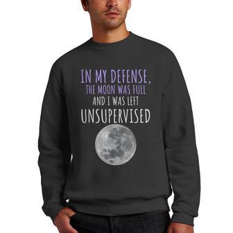 In My Defense The Moon Was Full And I Was Left Unsupervised Men Crewneck Graphic Sweatshirt - Thegiftio UK