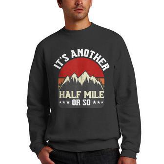 Its Another Half Mile Or So Hiking Men Crewneck Graphic Sweatshirt - Thegiftio UK