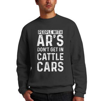 People With Ars Dont Get In Cattle Cars Men Crewneck Graphic Sweatshirt - Thegiftio UK