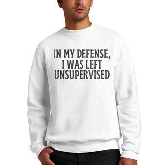 Retro Funny In My Defense I Was Left Unsupervised Men Crewneck Graphic Sweatshirt - Thegiftio UK