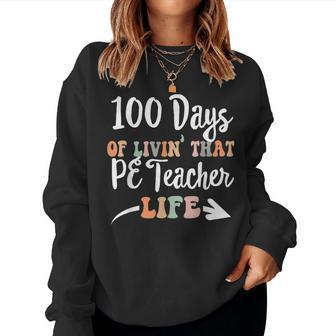 100 Days Pe Teacher 100Th Day Of School Physical Education Women Sweatshirt - Seseable