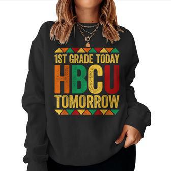 1St Grade Today Hbcu Tomorrow Historical Black Women Sweatshirt - Seseable