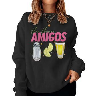 The 3 Three Amigos Tequila Shot Glass Cinco De Mayo Women Sweatshirt - Seseable
