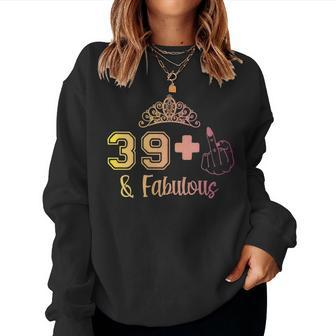 I Am 391 Middle Finger Fabulous 40Th Birthday Anniversary Women Sweatshirt - Thegiftio UK