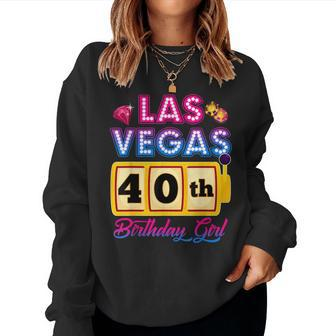 40 Years Old Vegas Girls Trip Vegas 40Th Birthday Girls Women Sweatshirt - Thegiftio UK