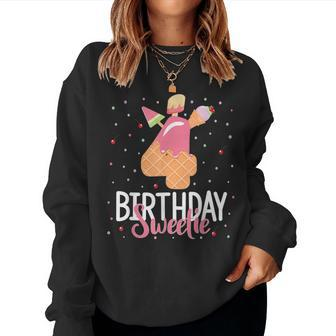 4Th Birthday Sweetie Ice Cream Girl 4 Years Old B-Day Women Sweatshirt - Monsterry