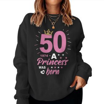 50 Birthday A Princess Was Born Vintage 1974 Girl Birthday Women Sweatshirt - Thegiftio UK