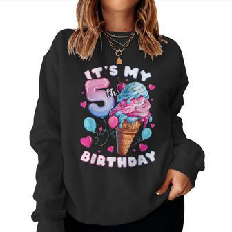 5Th Birthday Girl 5 Years Ice Cream Number 5 Women Sweatshirt - Monsterry