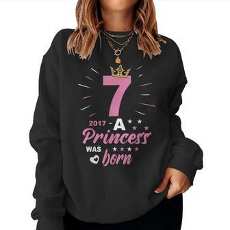 7 Birthday A Princess Was Born Vintage 2017 Girl Birthday Women Sweatshirt - Thegiftio UK