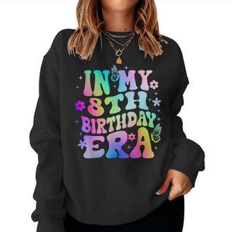 In My 8Th Birthday Era Girl 8 Years Birthday Boy Girl Women Sweatshirt - Seseable