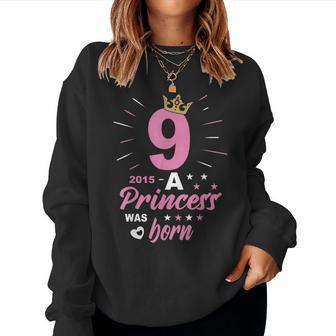 9 Birthday A Princess Was Born Vintage 2015 Girl Birthday Women Sweatshirt - Thegiftio UK