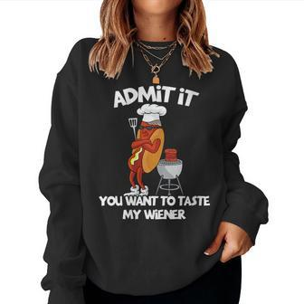 Admit It You Want To Taste My Wiener Bbq Grill Hot Dog Joke Women Sweatshirt - Monsterry DE