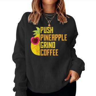 Agadoo Push Pineapple Grind Coffee Women Sweatshirt - Thegiftio UK