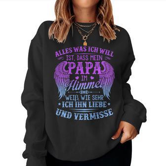 Alles Was Ich Will Ist Dass Mein Papa Im Himmel Women's Sweatshirt Frauen - Geschenkecke