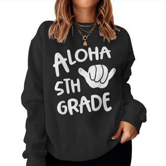 Aloha 5Th Grade Back To School Hawaii Shaka Cool Hawaiian Women Sweatshirt - Monsterry UK