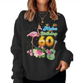 Aloha Hawaii 60Th Birthday 60 Years Old Flamingo Hawaiian Women Sweatshirt - Monsterry