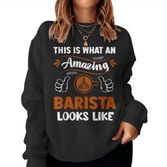 Amazing Barista Caffeine Espresso Coffee Baristas Women Sweatshirt - Thegiftio UK
