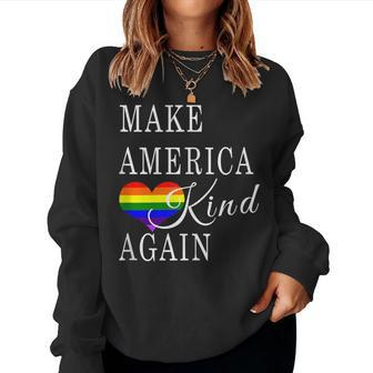 Make America Kind Again Rainbow Lgbtq Gay Rights Support Women Sweatshirt - Monsterry AU