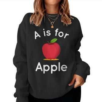 A Is For Apple Toddler Kindergarten Preschool Teacher Women Sweatshirt - Monsterry UK