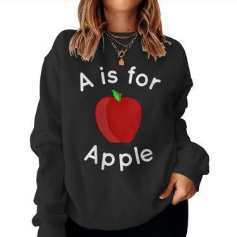 A Is For Apple Toddler Kindergarten Preschool Teacher Women Sweatshirt - Monsterry DE