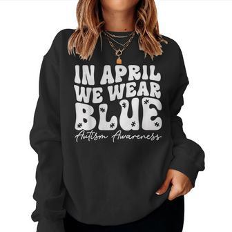 In April We Wear Blue Groovy Autism Awareness Women Sweatshirt - Monsterry