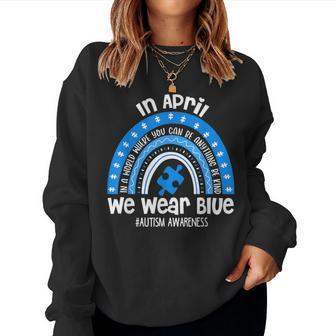 In April We Wear Blue Puzzle Rainbow Autism Awareness Month Women Sweatshirt - Seseable
