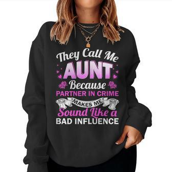 Aunt Bad Influence Rocking The Aunt Life Aunt Team Women Sweatshirt - Monsterry