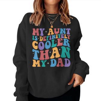 My Aunt Is Cooler Than My Dad Aunt Niece And Nephew Women Sweatshirt - Monsterry CA