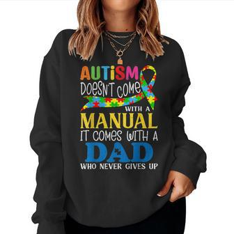 Autism Dad Doesn't Come With A Manual Autism Awareness Women Sweatshirt - Seseable