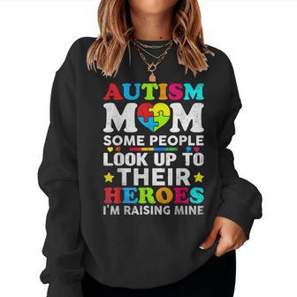 Autism Mom Some People Look Up To Their Heroes I'm Raising Women Sweatshirt - Monsterry CA