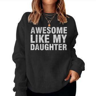 Awesome Like My Daughter Chrismtas Fathers Day Dad Women Sweatshirt - Monsterry AU