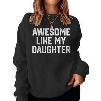 Awesome Like My Daughter Father's Day Dad Men Women Sweatshirt - Seseable