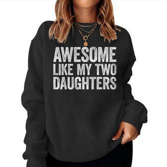 Awesome Like My Two Daughters Parents' Day Women Sweatshirt - Seseable