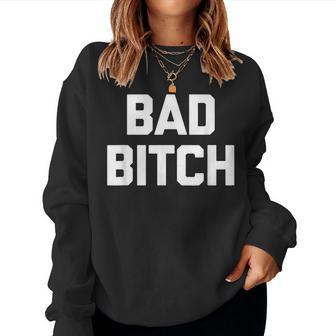 Bad Bitch Saying Sarcastic Novelty Cute Cool Women Sweatshirt - Thegiftio UK
