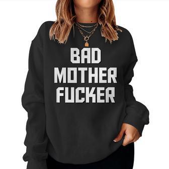 Bad Mother Fucker The Original Bad Motherfucker Women Sweatshirt - Monsterry CA