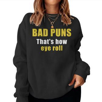 Bad Puns That's How Eye Roll Sarcastic Dad Joke Women Sweatshirt - Monsterry