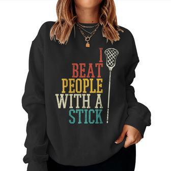 I Beat People With Stick Lacrosse Lax Player Women Women Sweatshirt - Monsterry AU