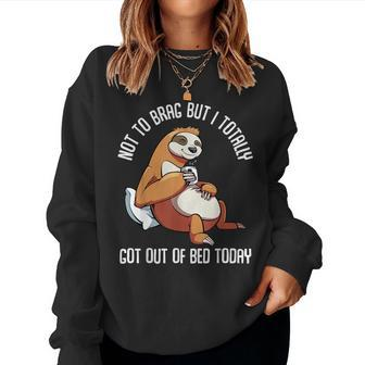 Got Out Of Bed Today Sloth Animal Sleepy Lazy People Women Sweatshirt - Monsterry DE
