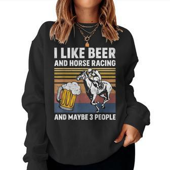 I Like Beer And Horse Racing And Maybe 3 People Vintage Women Sweatshirt - Monsterry DE