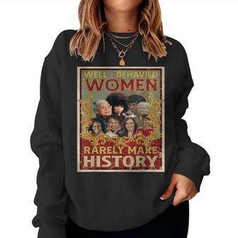 Well Behaved Seldom Make History Black History Month Women Sweatshirt - Thegiftio UK