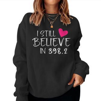 I Still Believe In 3982 Librarian Book Lovers Women Sweatshirt - Monsterry UK