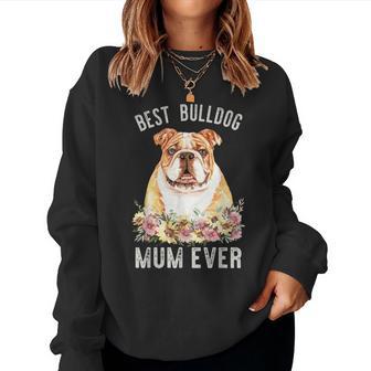Best Bulldog Mum Ever Floral English Bulldog Women Sweatshirt - Thegiftio UK