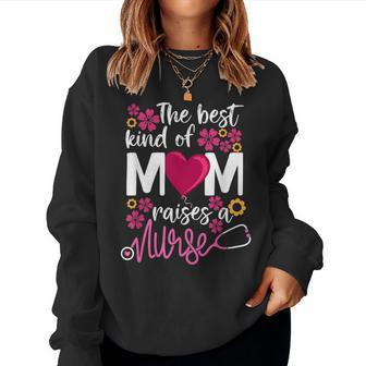 The Best Kind Of Mom Raises A Nurse Rn's Mommy Mother's Day Women Sweatshirt - Monsterry UK