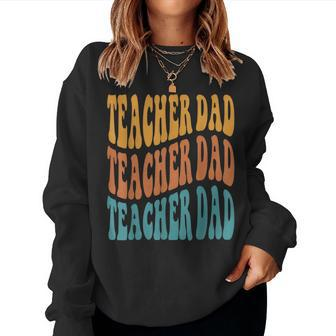Best Teacher For Best Dad My Favorite Teacher Calls Me Dad Women Sweatshirt - Monsterry