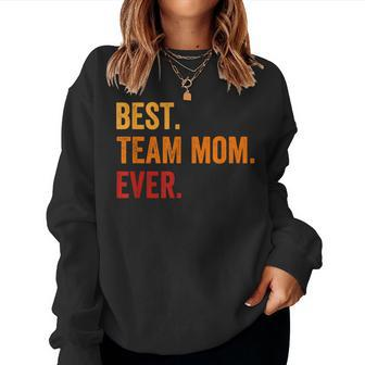 Best Team Mom Ever Mother Day Team Mom Mommy Mama Women Women Sweatshirt - Monsterry