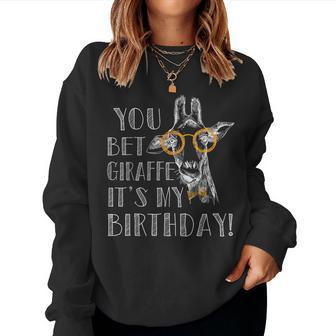 You Bet Giraffe It's My Birthday Giraffe Women Sweatshirt - Monsterry