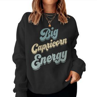 Big Capricorn Energy Zodiac Sign Horoscope Season Vibe Women Sweatshirt - Monsterry DE