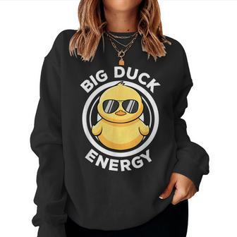 Big Duck Energy Duckie I Love Ducks Lovers Rubber Duck Women Sweatshirt - Seseable
