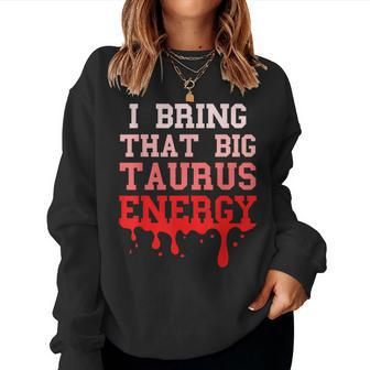 Big Taurus Energy Zodiac Sign Drip Birthday Vibes Pink Women Sweatshirt - Monsterry AU