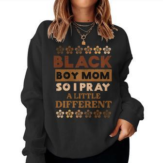 Black Boy Pray Little Different History Month Mama Mom Women Sweatshirt - Thegiftio UK